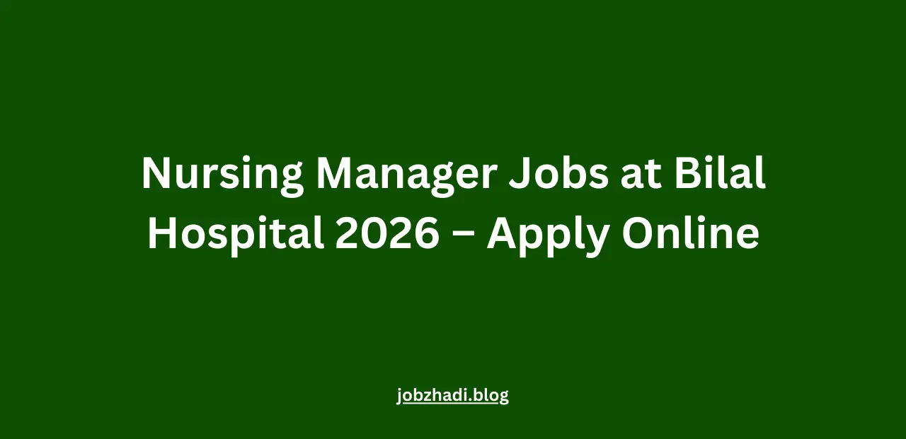 Nursing Manager Jobs at Bilal Hospital 2026 – Apply Online