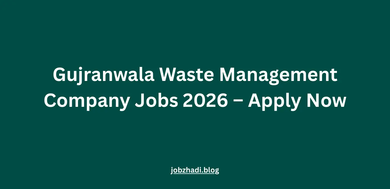 Gujranwala Waste Management Company Jobs 2026 – Apply Now