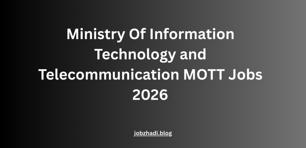 Ministry Of Information Technology and Telecommunication MOTT Jobs 2026| Latest Vacancies Online Apply